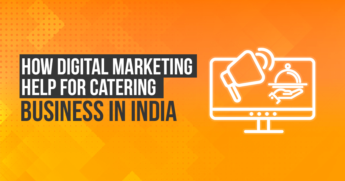 How digital marketing help for catering business in India